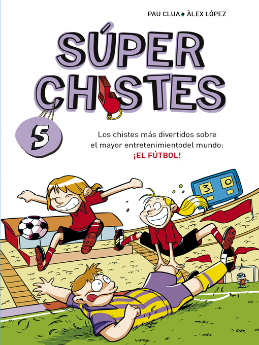 Title details for Súper Chistes 5--Los chistes más divertidos sobre el mayor entretenimiento del mundo by Pau Clua - Available